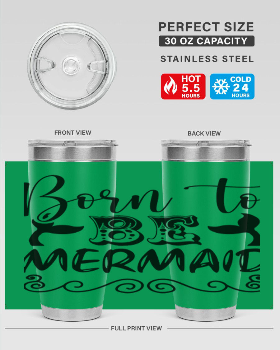 Born to be Mermaid 20oz tumbler featuring a vibrant mermaid design, made from stainless steel with a drink-thru lid.