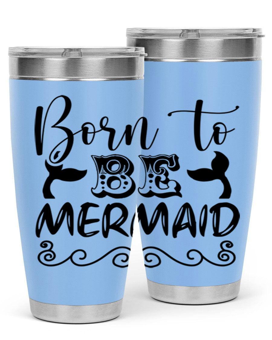 Born to be Mermaid 20oz tumbler featuring a vibrant mermaid design, made from stainless steel with a drink-thru lid.