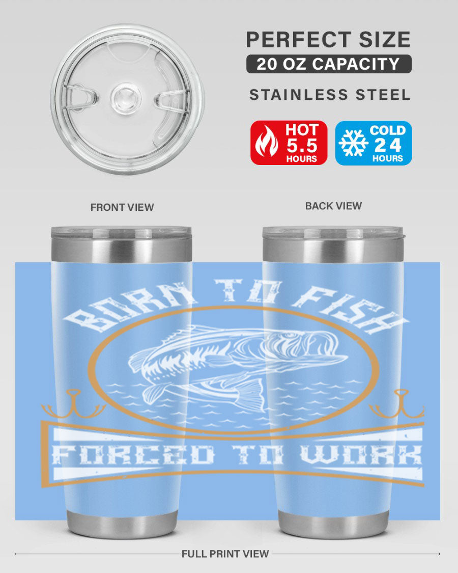 Born to Fish Forced to Work 20oz Tumbler made of stainless steel with a drink-thru lid, perfect for fishing enthusiasts.