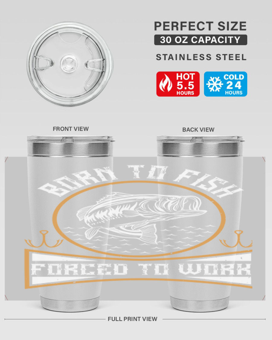 Born to Fish Forced to Work 20oz Tumbler made of stainless steel with a drink-thru lid, perfect for fishing enthusiasts.