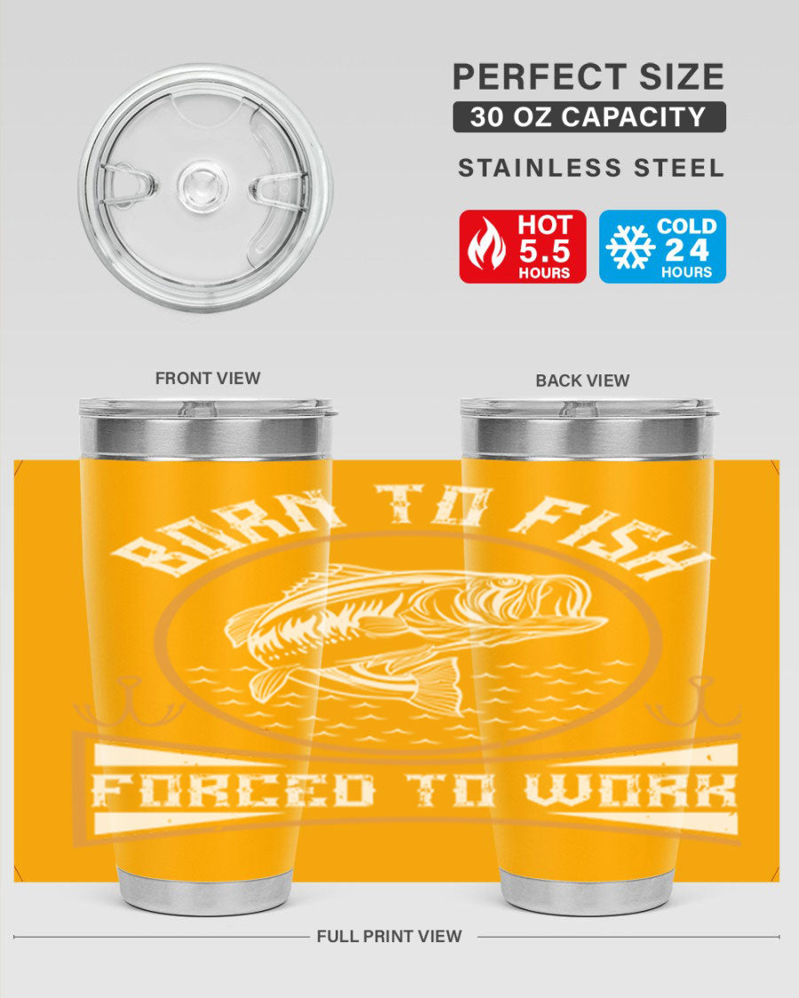 Born to Fish Forced to Work 20oz Tumbler made of stainless steel with a drink-thru lid, perfect for fishing enthusiasts.