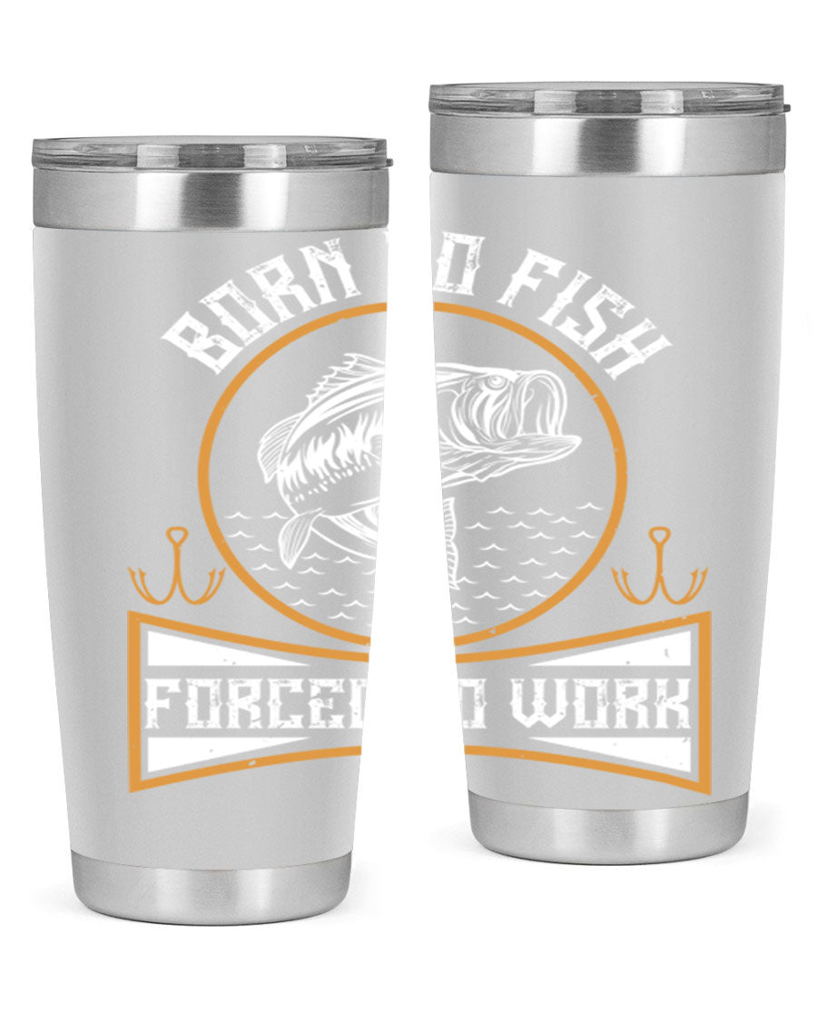 Born to Fish Forced to Work 20oz Tumbler made of stainless steel with a drink-thru lid, perfect for fishing enthusiasts.