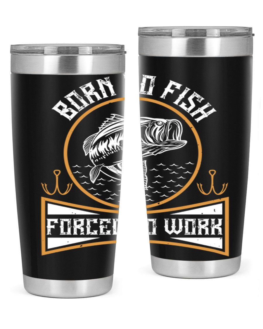 Born to Fish Forced to Work 20oz Tumbler made of stainless steel with a drink-thru lid, perfect for fishing enthusiasts.