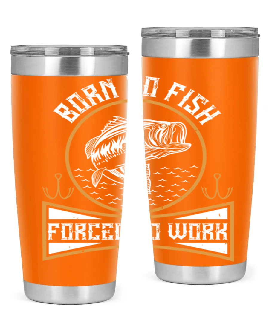 Born to Fish Forced to Work 20oz Tumbler made of stainless steel with a drink-thru lid, perfect for fishing enthusiasts.