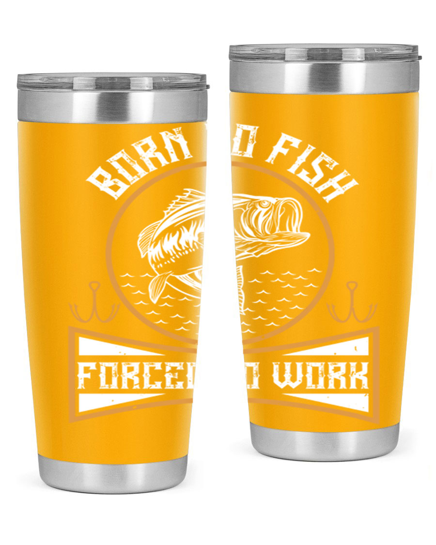Born to Fish Forced to Work 20oz Tumbler made of stainless steel with a drink-thru lid, perfect for fishing enthusiasts.