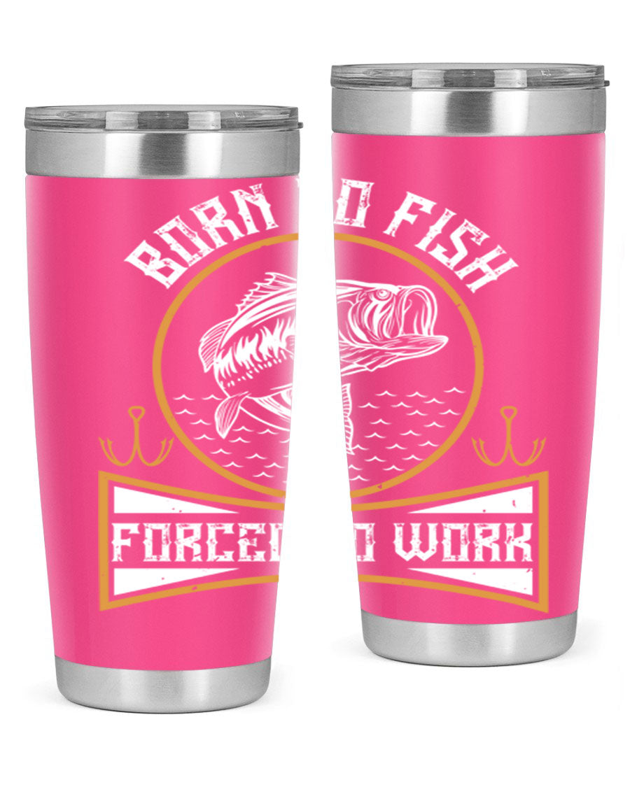 Born to Fish Forced to Work 20oz Tumbler made of stainless steel with a drink-thru lid, perfect for fishing enthusiasts.
