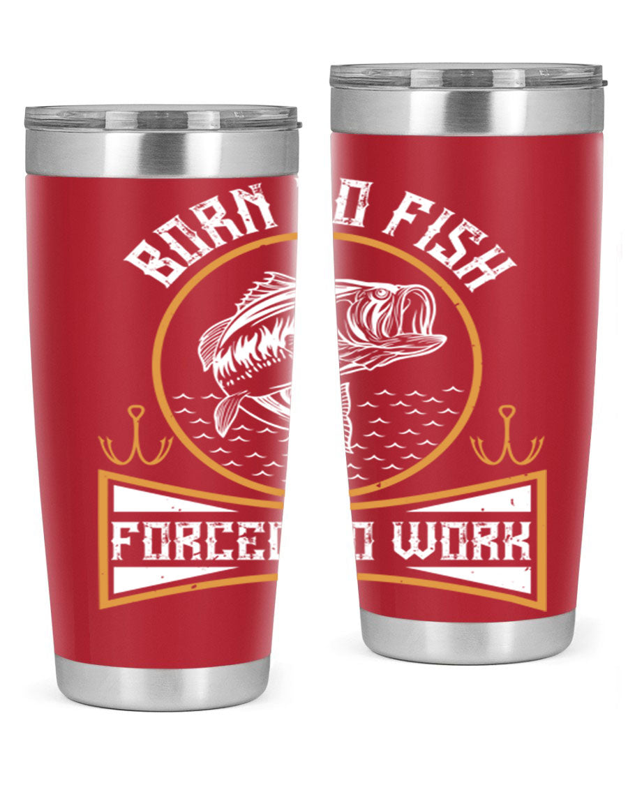 Born to Fish Forced to Work 20oz Tumbler made of stainless steel with a drink-thru lid, perfect for fishing enthusiasts.