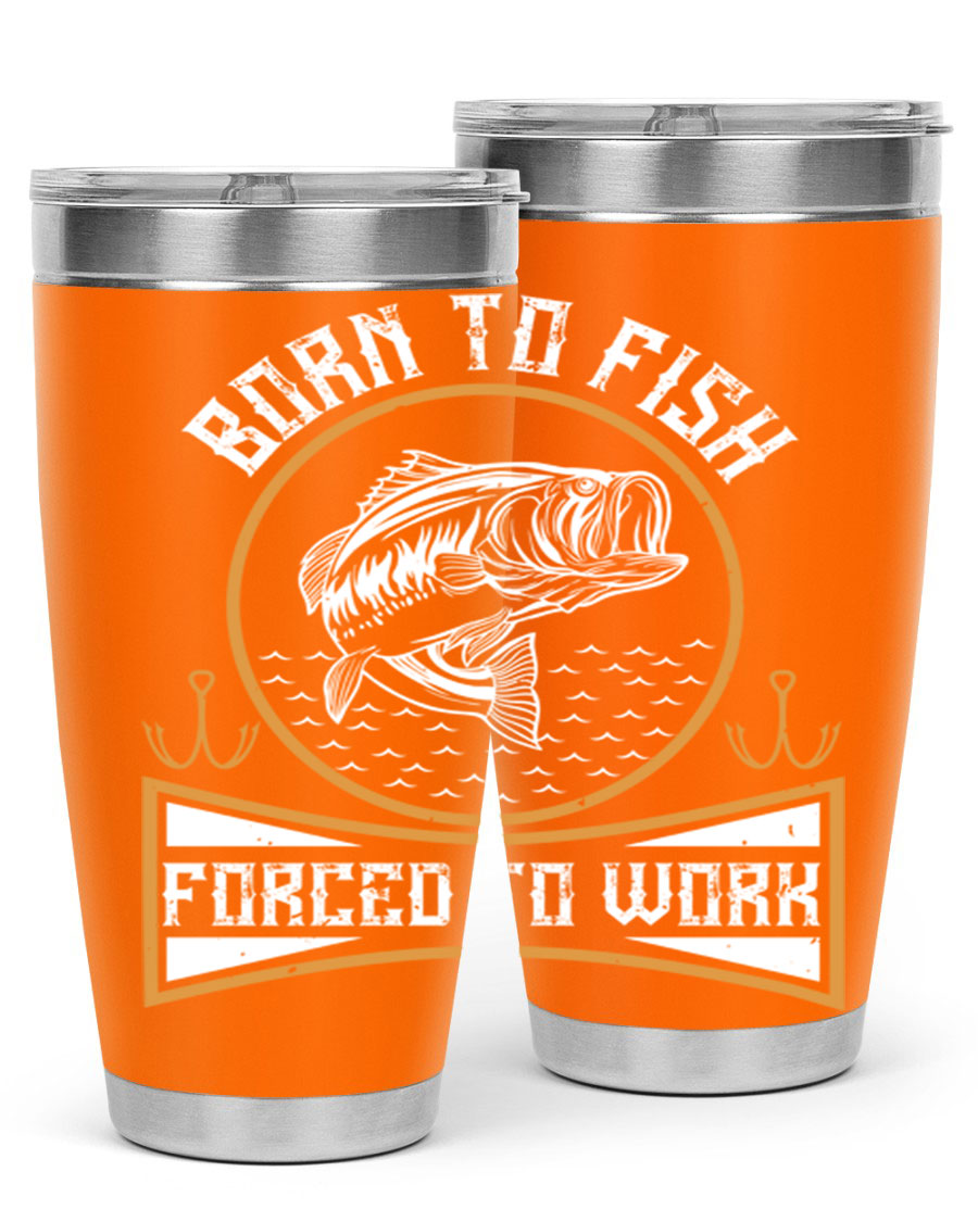 Born to Fish Forced to Work 20oz Tumbler made of stainless steel with a drink-thru lid, perfect for fishing enthusiasts.
