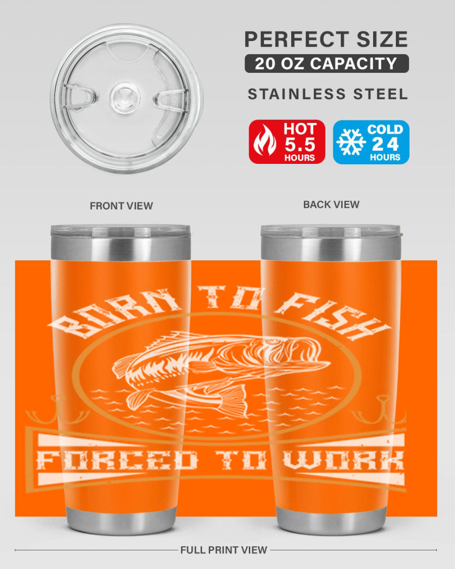 Born to Fish Forced to Work 20oz Tumbler made of stainless steel with a drink-thru lid, perfect for fishing enthusiasts.