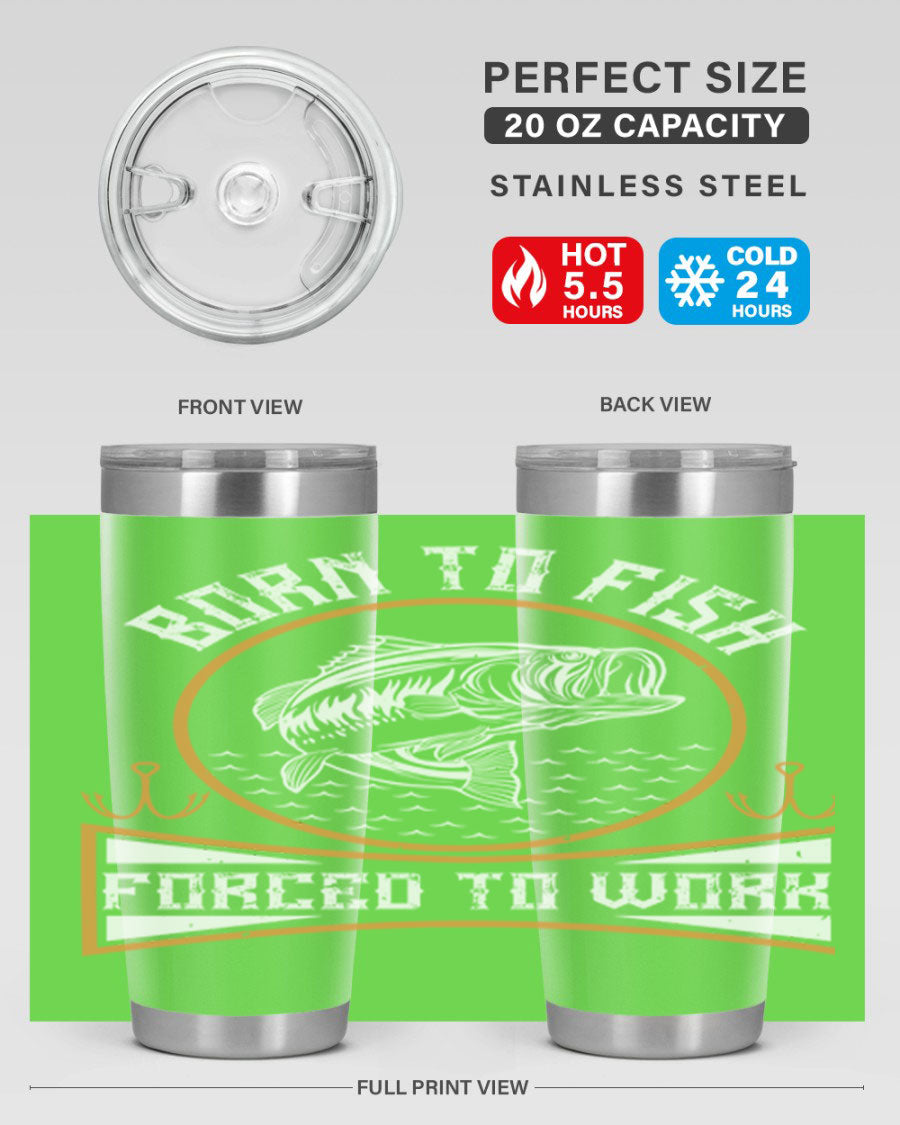 Born to Fish Forced to Work 20oz Tumbler made of stainless steel with a drink-thru lid, perfect for fishing enthusiasts.