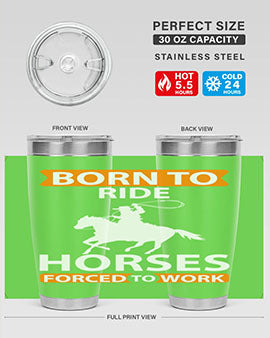 Born to Ride Horses Forced to Work Style 6# Tumbler, a stainless steel tumbler with a vibrant horse-themed design.