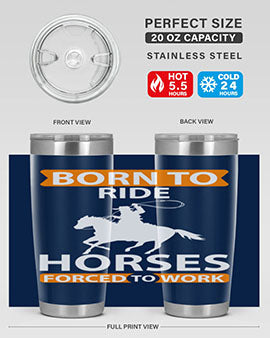 Born to Ride Horses Forced to Work Style 6# Tumbler, a stainless steel tumbler with a vibrant horse-themed design.