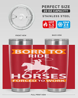 Born to Ride Horses Forced to Work Style 6# Tumbler, a stainless steel tumbler with a vibrant horse-themed design.