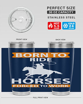 Born to Ride Horses Forced to Work Style 6# Tumbler, a stainless steel tumbler with a vibrant horse-themed design.