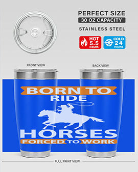 Born to Ride Horses Forced to Work Style 6# Tumbler, a stainless steel tumbler with a vibrant horse-themed design.