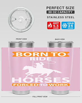 Born to Ride Horses Forced to Work Style 6# Tumbler, a stainless steel tumbler with a vibrant horse-themed design.