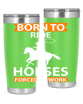 Born to Ride Horses Forced to Work Style 6# Tumbler, a stainless steel tumbler with a vibrant horse-themed design.