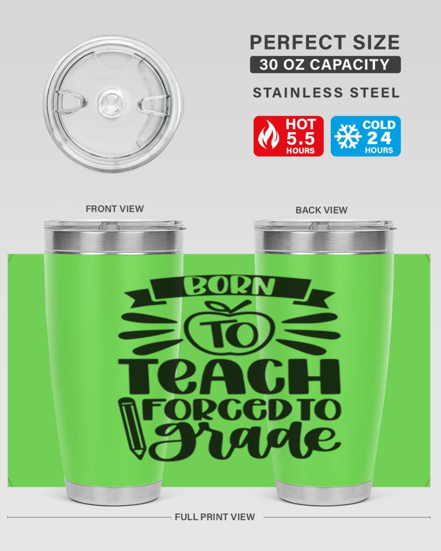Born To Teach Forced To Grade Style 85# tumbler, a double wall vacuum stainless steel drink container with a stylish design for teachers.