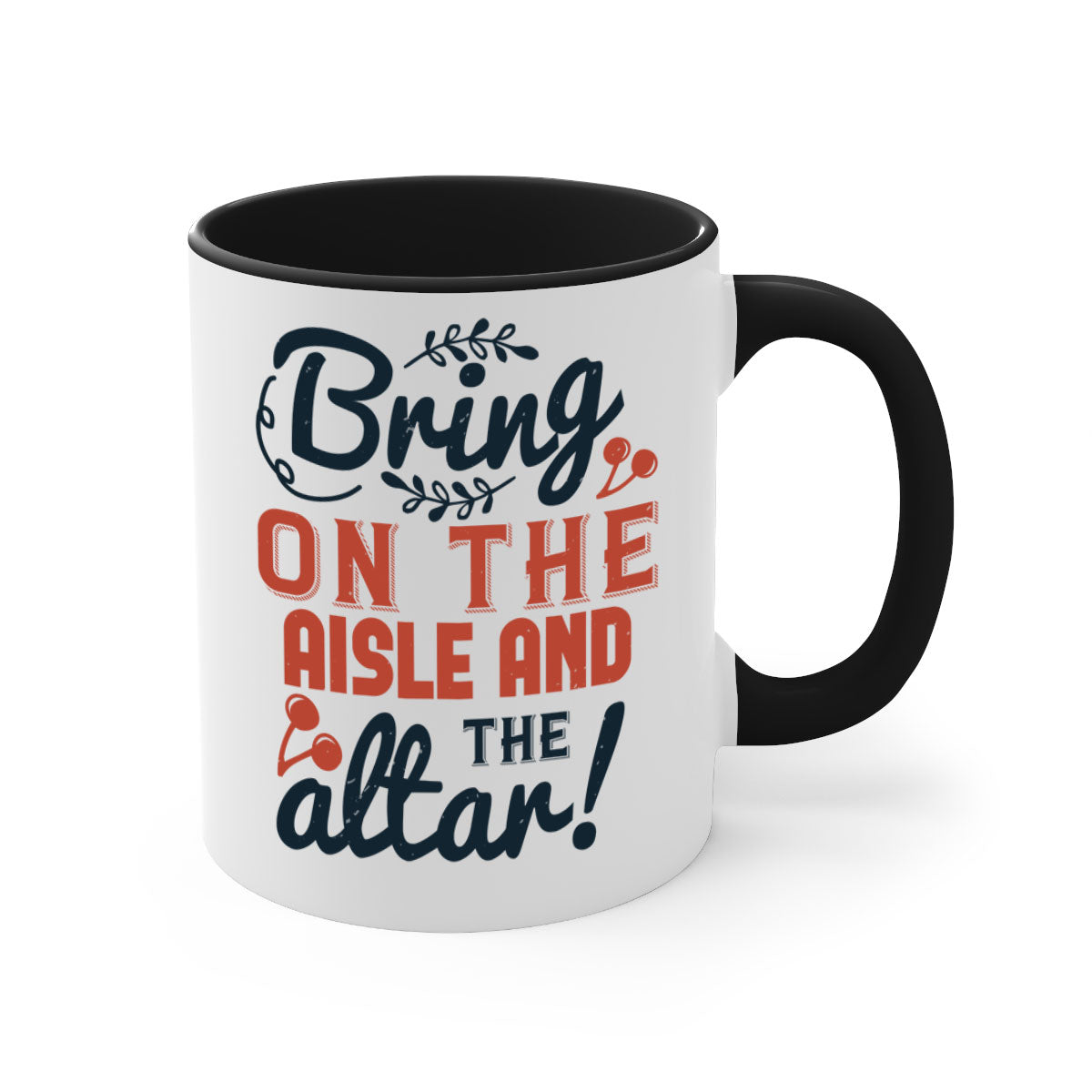 Bring on the aisle and the altar 78# Mug featuring a glossy finish, colored handle, and interior, available in five vibrant colors.
