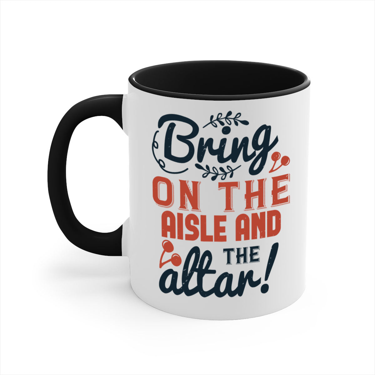 Bring on the aisle and the altar 78# Mug featuring a glossy finish, colored handle, and interior, available in five vibrant colors.