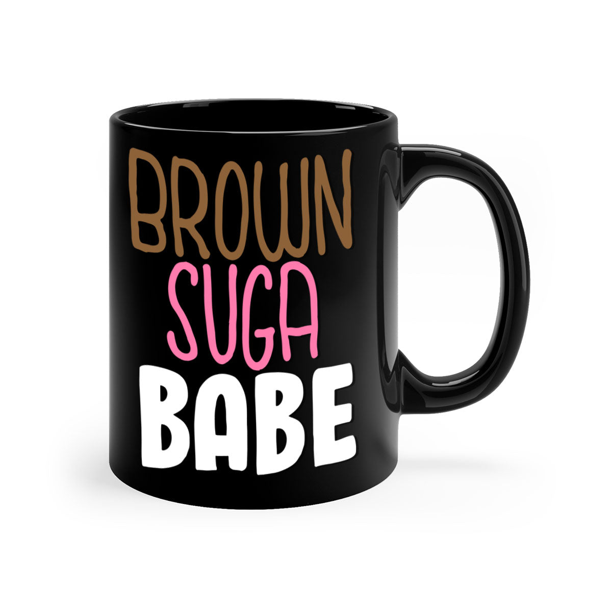Brown Suga Babe 190# Mug with black words and phrases, featuring a glossy finish and colorful handle.