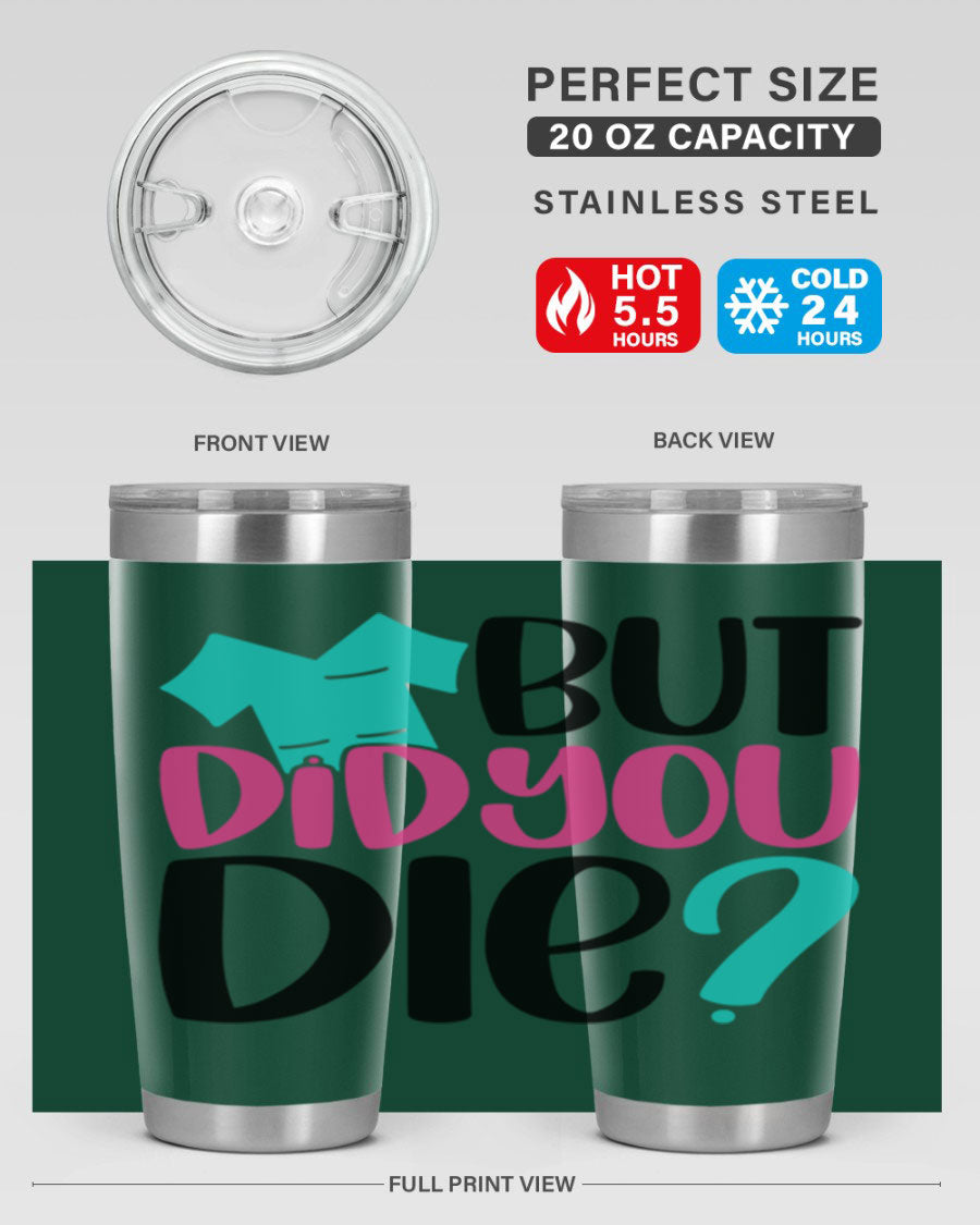 But Did You Die Style 215# nurse tumbler in stainless steel with a vibrant design, perfect for hot and cold beverages.