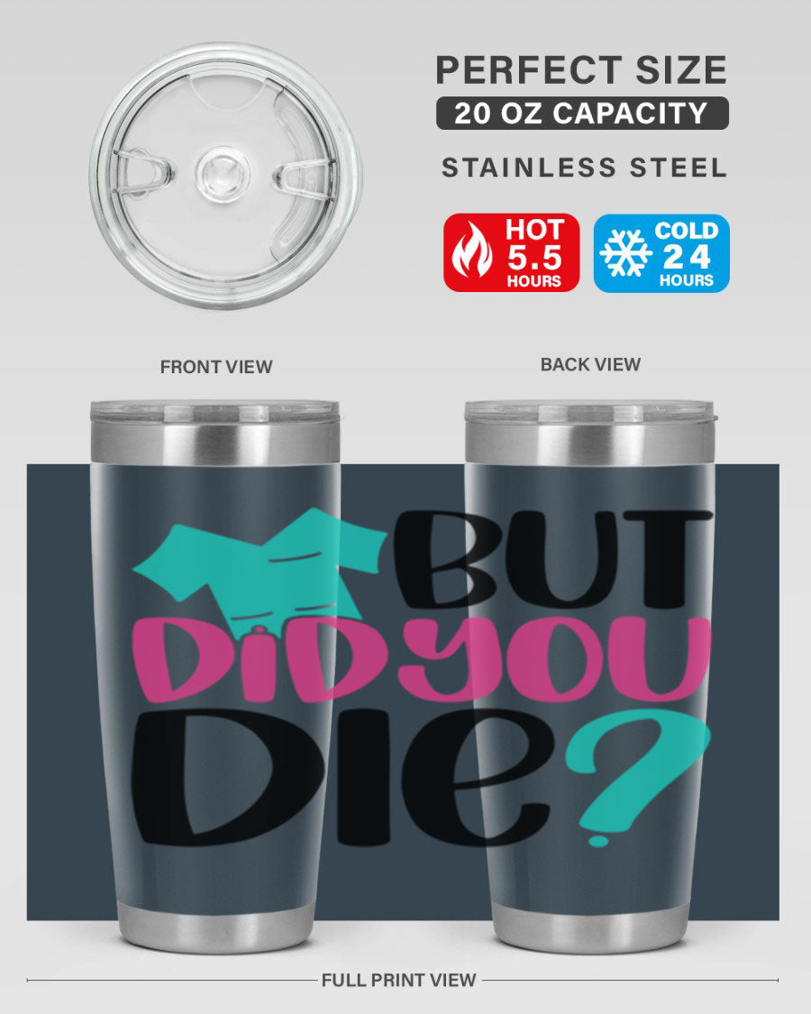 But Did You Die Style 215# nurse tumbler in stainless steel with a vibrant design, perfect for hot and cold beverages.