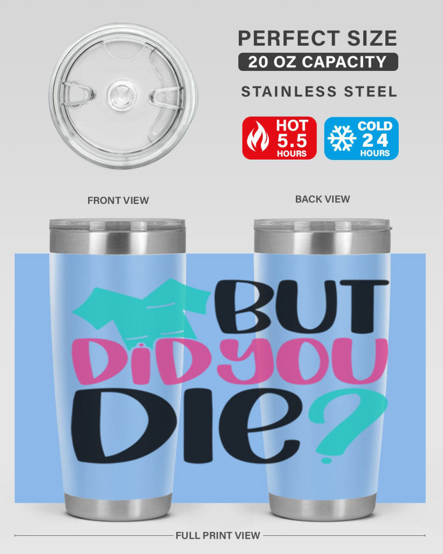 But Did You Die Style 215# nurse tumbler in stainless steel with a vibrant design, perfect for hot and cold beverages.