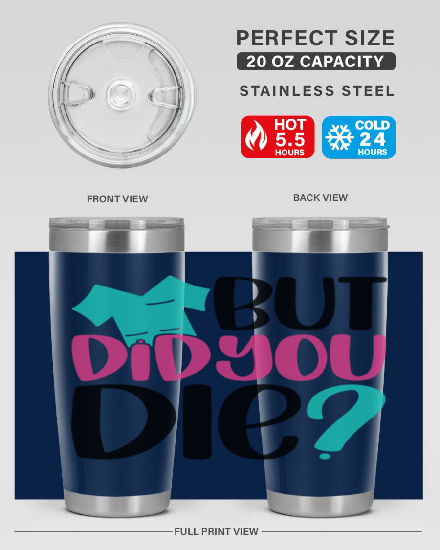 But Did You Die Style 215# nurse tumbler in stainless steel with a vibrant design, perfect for hot and cold beverages.
