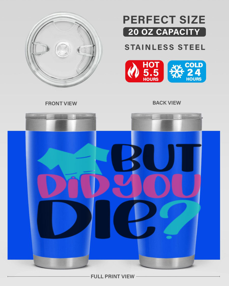 But Did You Die Style 215# nurse tumbler in stainless steel with a vibrant design, perfect for hot and cold beverages.