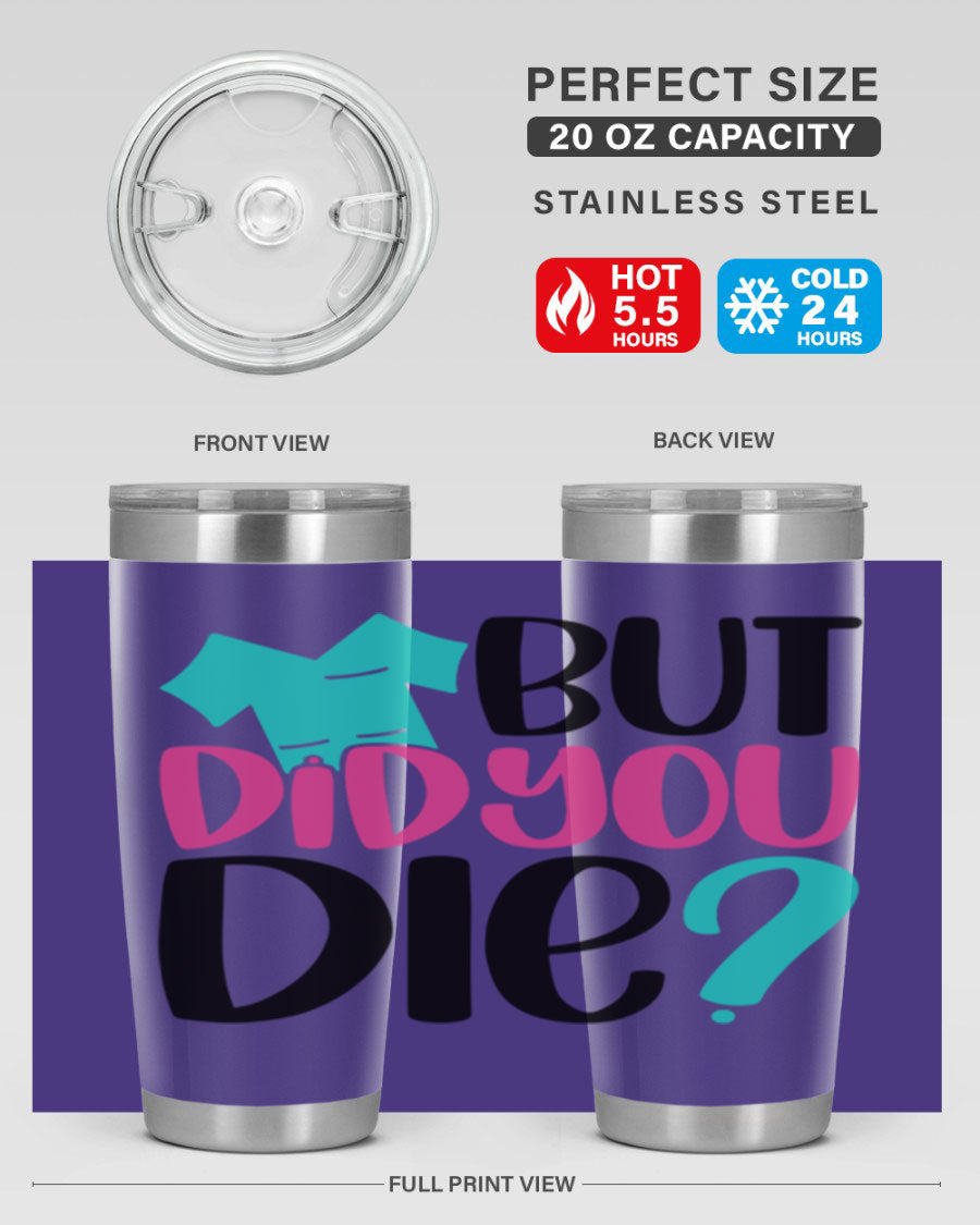 But Did You Die Style 215# nurse tumbler in stainless steel with a vibrant design, perfect for hot and cold beverages.