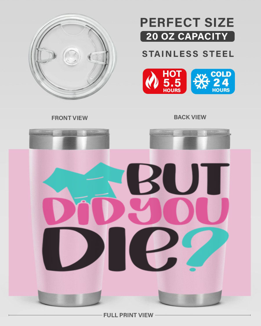 But Did You Die Style 215# nurse tumbler in stainless steel with a vibrant design, perfect for hot and cold beverages.
