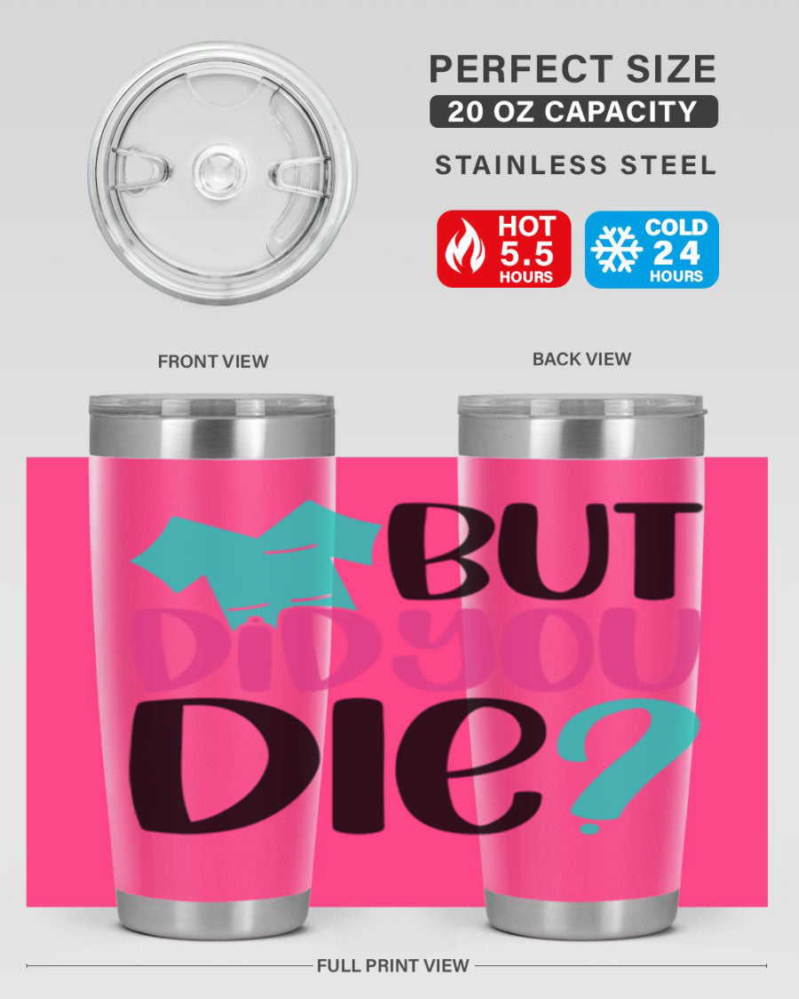 But Did You Die Style 215# nurse tumbler in stainless steel with a vibrant design, perfect for hot and cold beverages.