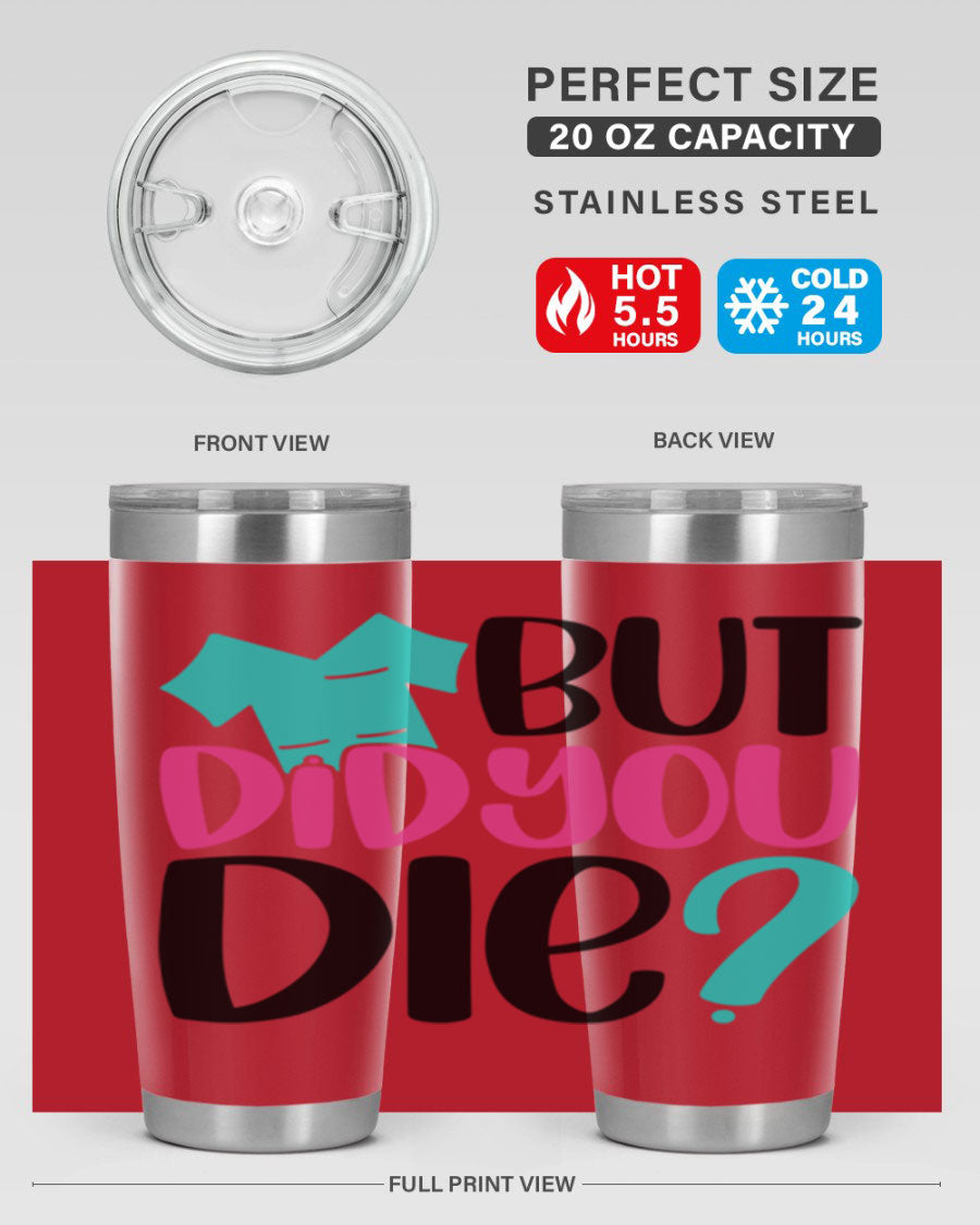 But Did You Die Style 215# nurse tumbler in stainless steel with a vibrant design, perfect for hot and cold beverages.