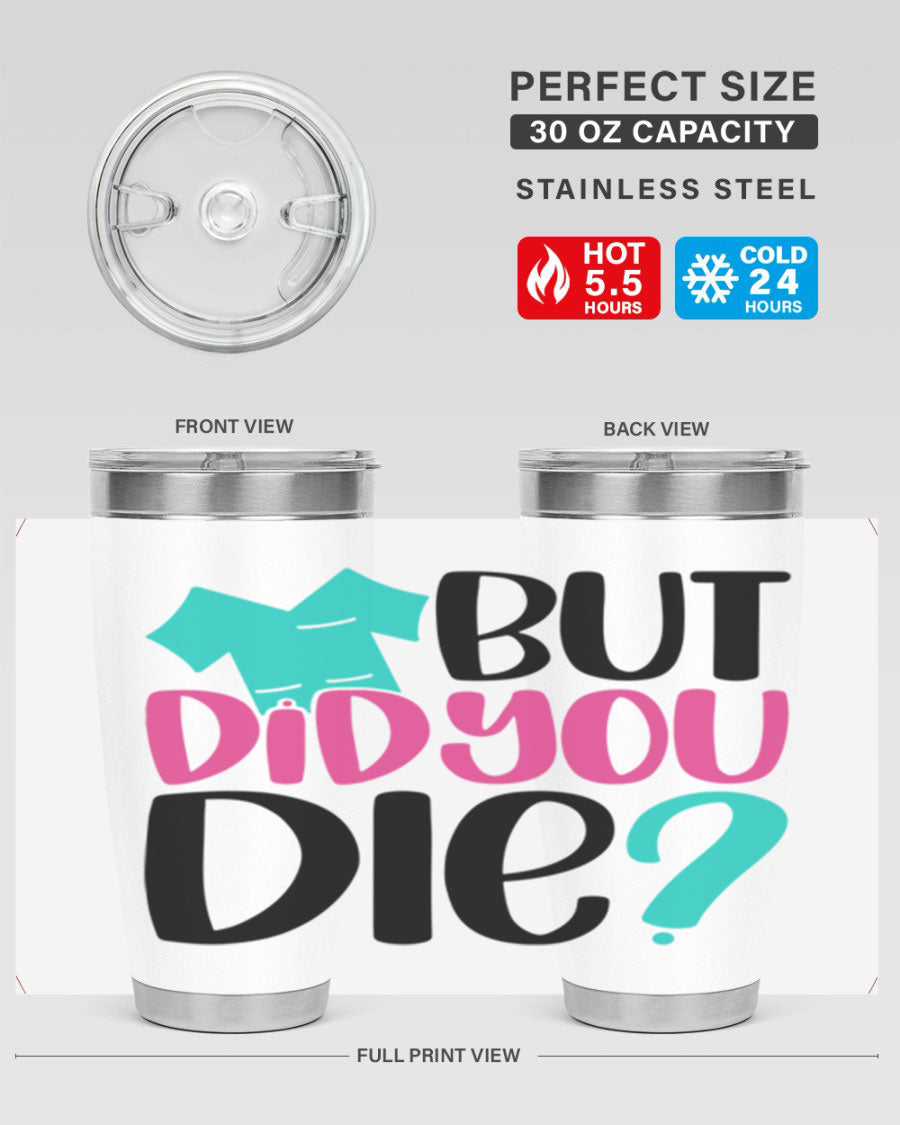 But Did You Die Style 215# nurse tumbler in stainless steel with a vibrant design, perfect for hot and cold beverages.