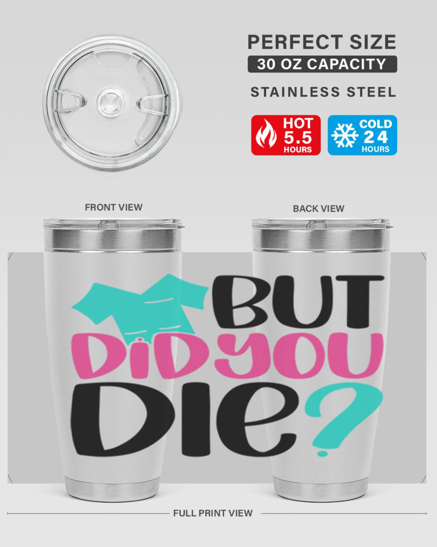 But Did You Die Style 215# nurse tumbler in stainless steel with a vibrant design, perfect for hot and cold beverages.