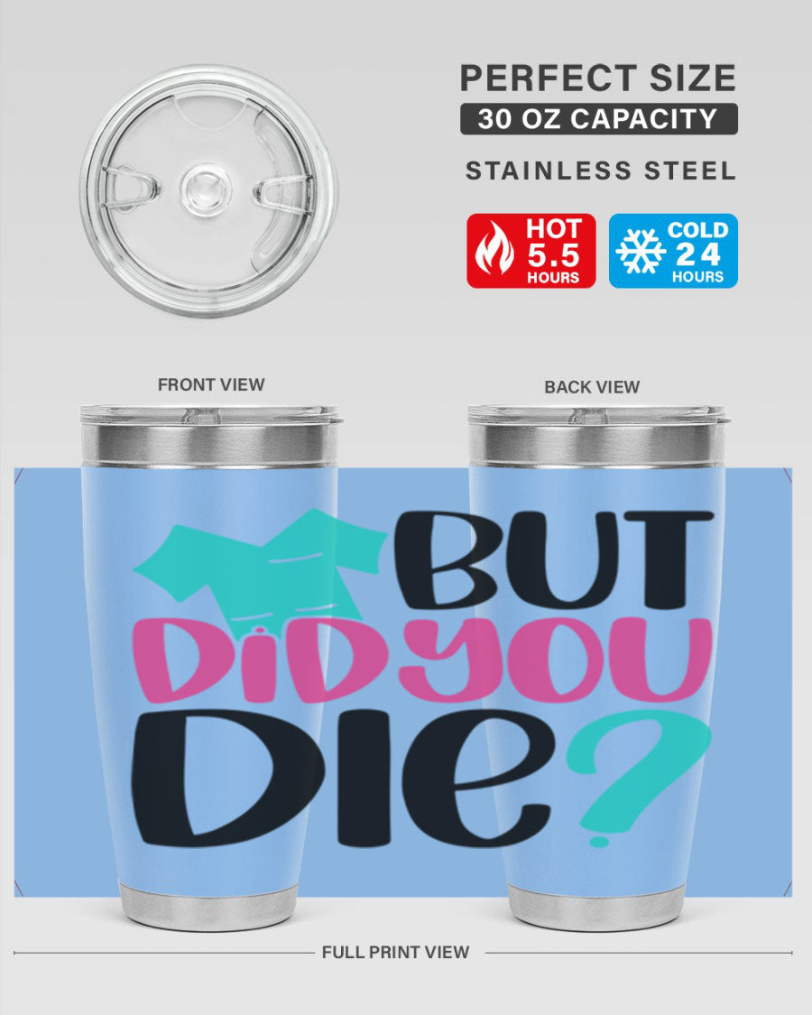 But Did You Die Style 215# nurse tumbler in stainless steel with a vibrant design, perfect for hot and cold beverages.