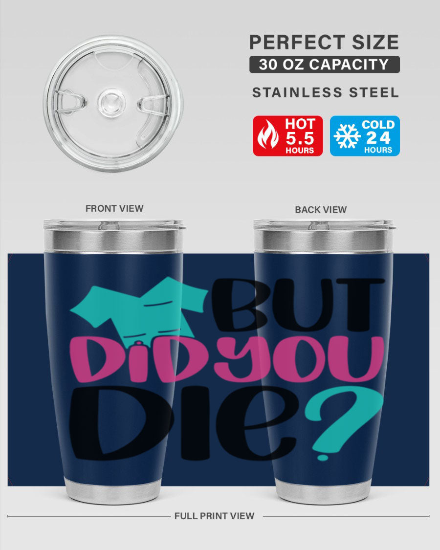 But Did You Die Style 215# nurse tumbler in stainless steel with a vibrant design, perfect for hot and cold beverages.