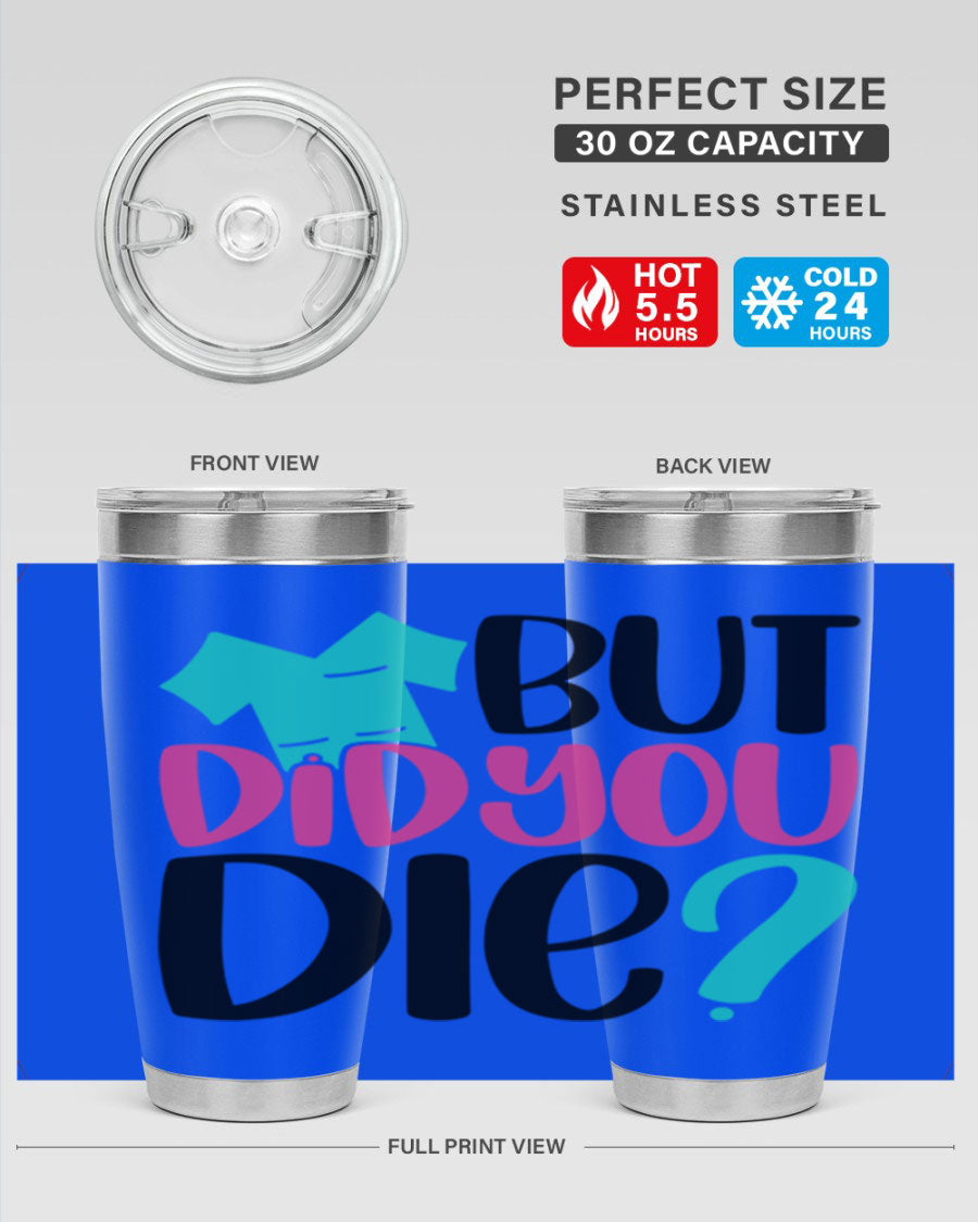 But Did You Die Style 215# nurse tumbler in stainless steel with a vibrant design, perfect for hot and cold beverages.