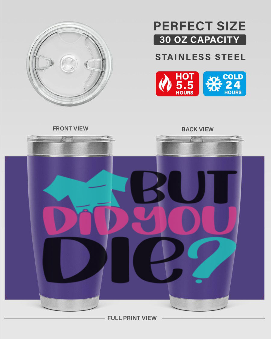 But Did You Die Style 215# nurse tumbler in stainless steel with a vibrant design, perfect for hot and cold beverages.