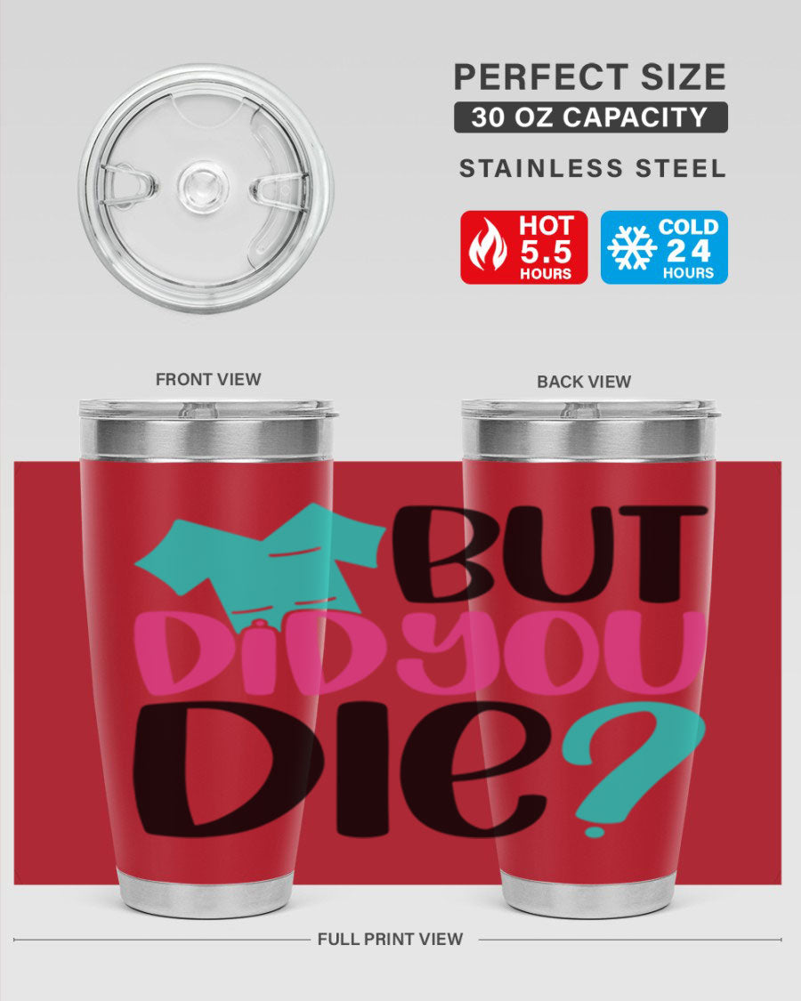 But Did You Die Style 215# nurse tumbler in stainless steel with a vibrant design, perfect for hot and cold beverages.