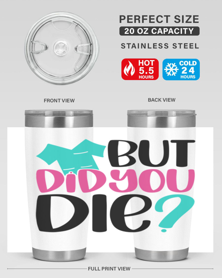 But Did You Die Style 215# nurse tumbler in stainless steel with a vibrant design, perfect for hot and cold beverages.