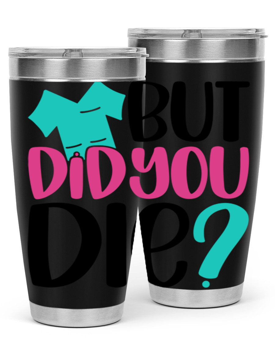 But Did You Die Style 215# nurse tumbler in stainless steel with a vibrant design, perfect for hot and cold beverages.