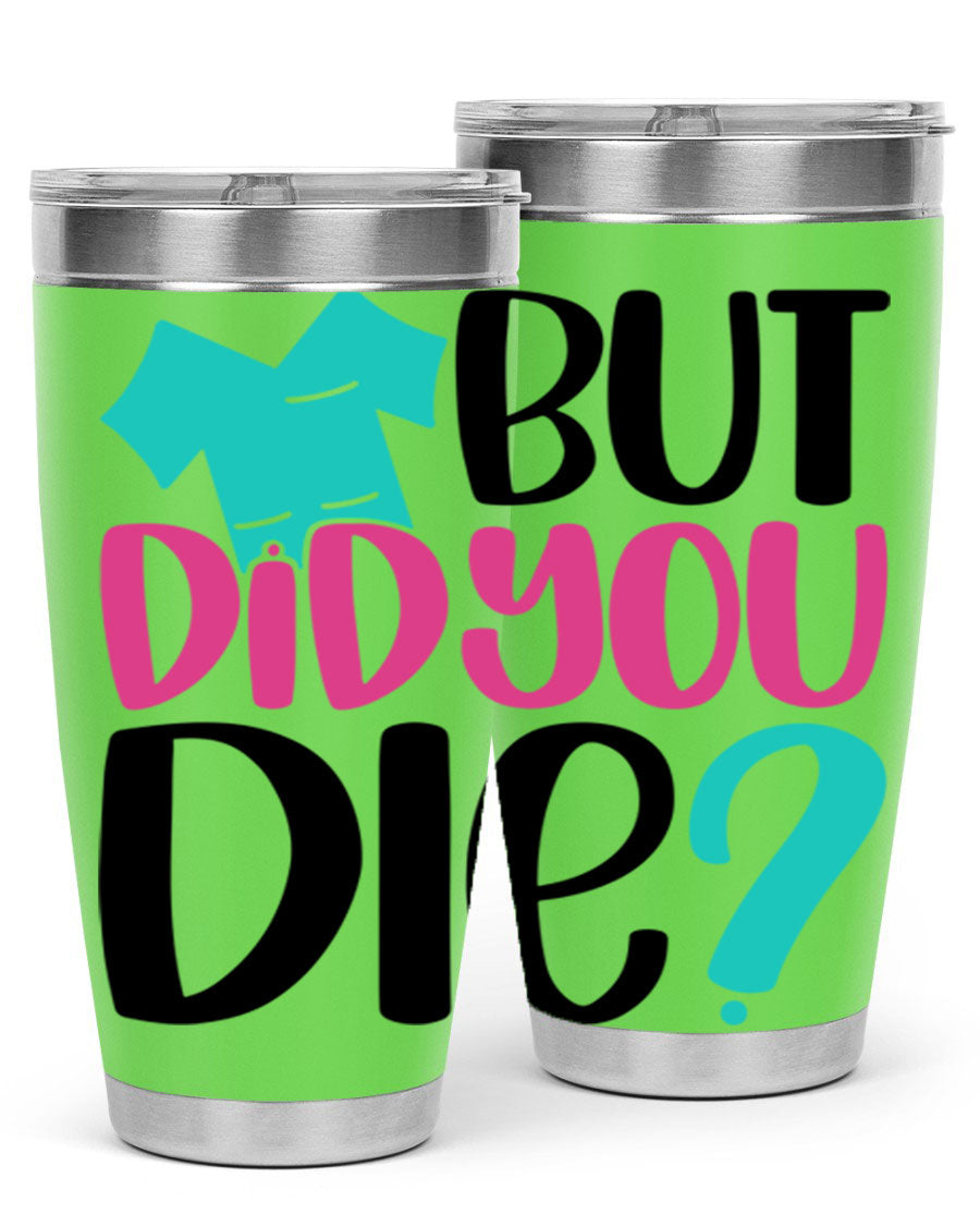 But Did You Die Style 215# nurse tumbler in stainless steel with a vibrant design, perfect for hot and cold beverages.