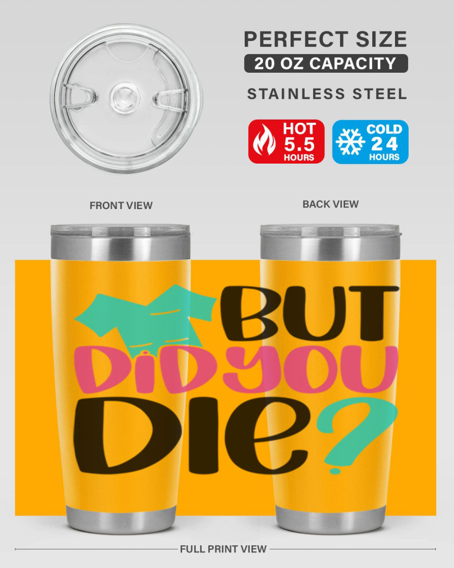 But Did You Die Style 215# nurse tumbler in stainless steel with a vibrant design, perfect for hot and cold beverages.
