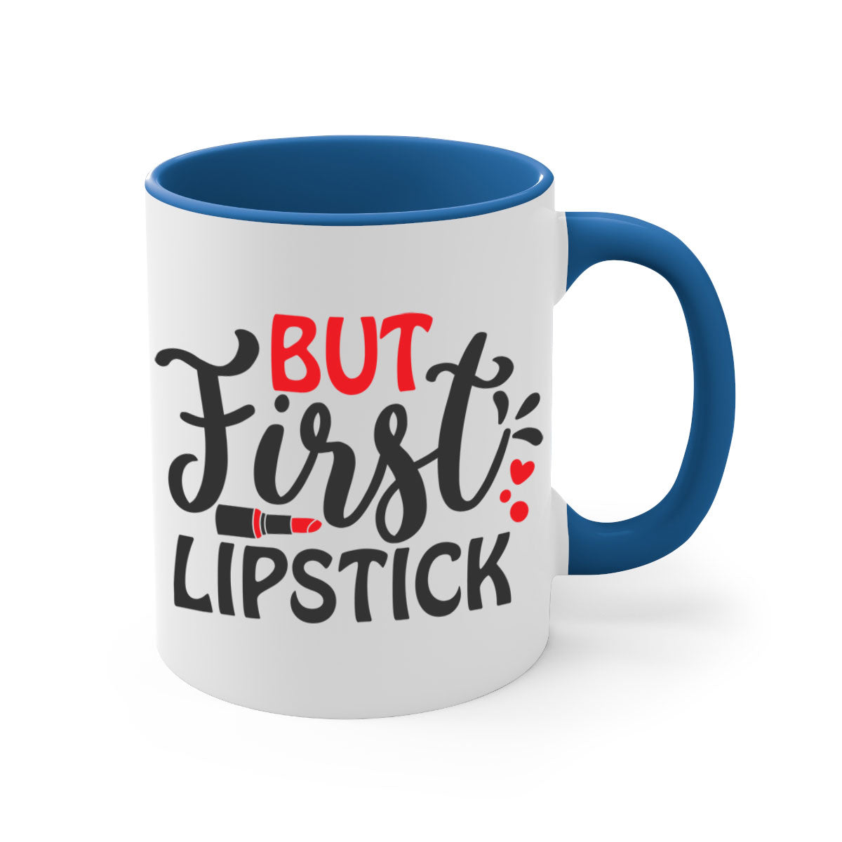 But First Lipstick Style 160# Mug with a glossy finish, featuring a colored handle and interior, available in multiple colors.