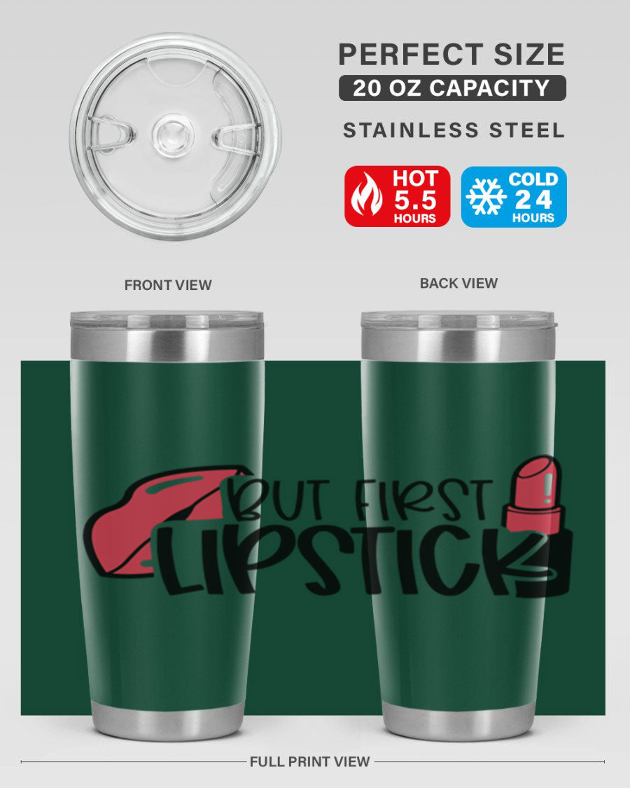 But First Lipstick Style 119# 20oz Tumbler in stainless steel with vibrant design, perfect for hot and cold beverages.