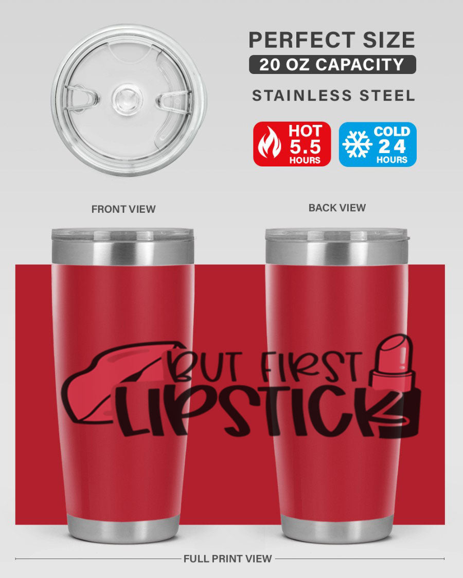 But First Lipstick Style 119# 20oz Tumbler in stainless steel with vibrant design, perfect for hot and cold beverages.