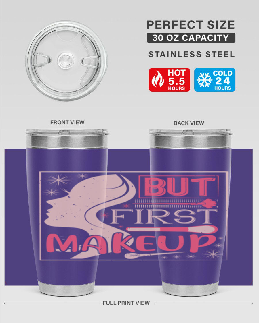 But First Makeup Style 260# Tumbler in stainless steel with a stylish design, perfect for hot and cold beverages.