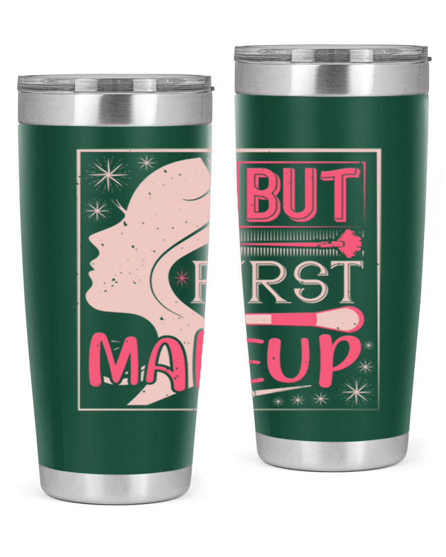But First Makeup Style 260# Tumbler in stainless steel with a stylish design, perfect for hot and cold beverages.